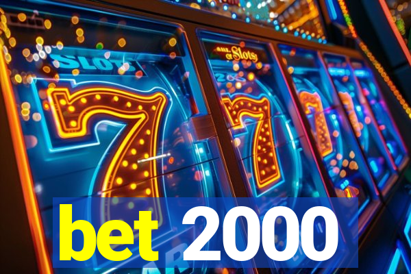 bet 2000